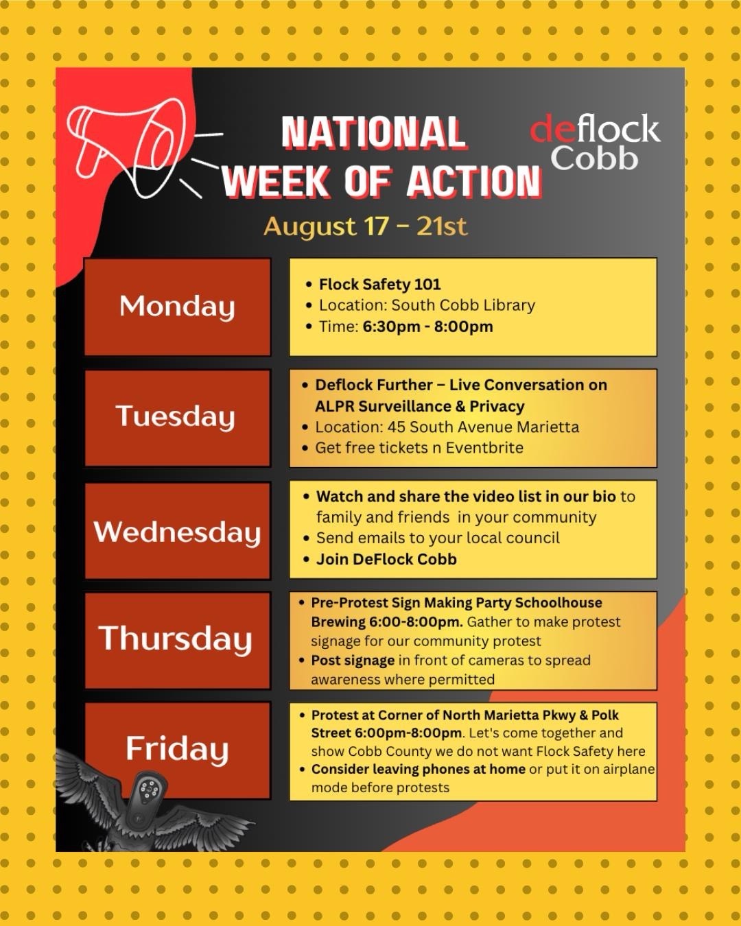 National Week of Action flyer, August 17 to 21. Monday: Flock Safety 101, South Cobb Library, 6:30 to 8 PM. Tuesday: DeFlock Further, a live conversation on ALPR surveillance and privacy, 45 South Avenue Marietta; free tickets on Eventbrite. Wednesday: share the video list from our bio, email your local council, join DeFlock Cobb. Thursday: pre-protest sign-making party at Schoolhouse Brewing, 6 to 8 PM, and post signage in front of cameras where permitted. Friday: protest at the corner of North Marietta Parkway and Polk Street, 6 to 8 PM; consider leaving phones at home or on airplane mode.